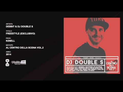 Debbit & DJ Double S - Freestyle (Esclusivo) // DJ Double S "Al Centro Della Scena Vol.2"