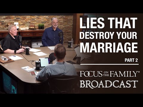 Combating the Lies That Can Destroy Your Marriage (Part 2) - Dr. Greg Smalley and Dr. Bob Paul