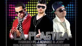 Farruko ft Jory & J Alvarez - Plastica ( Original ) New Song 2011