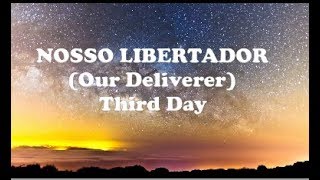 Third Day _ Nosso Libertador(Our Deliverer)