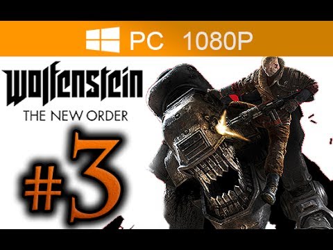 Wolfenstein The New Order Walkthrough Part 3 [1080p HD PC MAX Settings] No Commentary