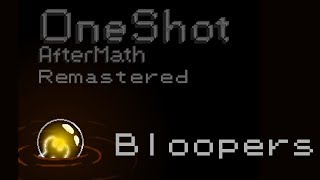 OneShot AfterMath Bloopers (First Closed Beta Shenanigans)