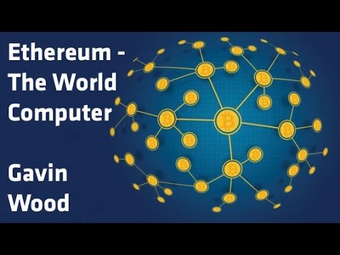 "Ethereum - The World's Computer" - Gavin Wood