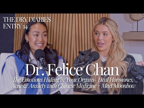 Dr. Felice Chan: Chinese Medicine, Emotions in Your Organs & Healing Hormones, Acne + Anxiety