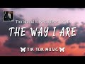 Timbaland The Way I Are TikTok Remix Memestingz It S Alright Now You Ain T Gotta Flaunt For Me