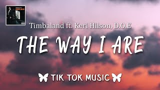 Timbaland - The Way I Are (TikTok Remix)(memestingz) it&#39;s alright now, you ain&#39;t gotta flaunt for me