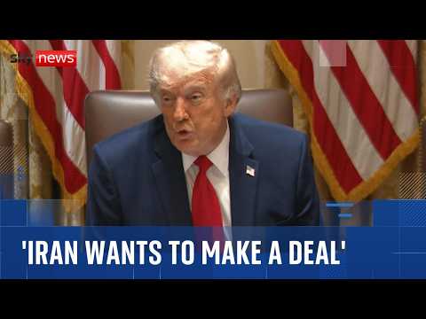 Trump: Iran 'very much' wants to make a deal - but 'maybe we'll just have to finish the job'