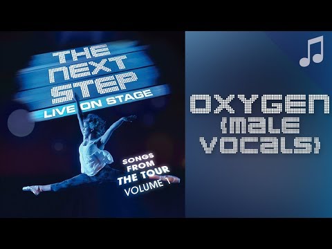 ♪ "Oxygen" (Male Vocals) ♪ - Songs from The Next Step