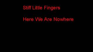 Stiff Little Fingers Here We Are Nowhere + Lyrics