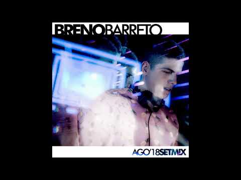 [ SET MIX ] Ago. 2018 - DJ Breno Barreto