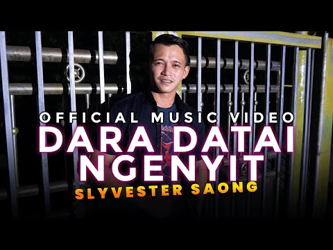 Dara Datai Ngenyit - Slyvester Saong (Official Music Video)
