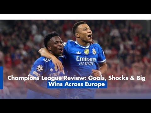 Champions League Review: Goals, Shocks & Big Wins Across Europe