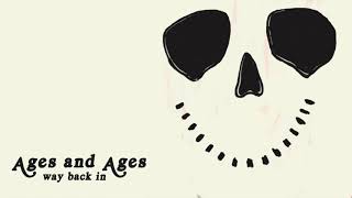Ages and Ages - Way Back In
