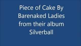 Barenaked Ladies Piece of Cake lyrics (on-screen)