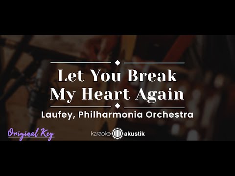Let You Break My Heart Again – Laufey, Philharmonia Orchestra (KARAOKE ACOUSTIC - ORIGINAL KEY)