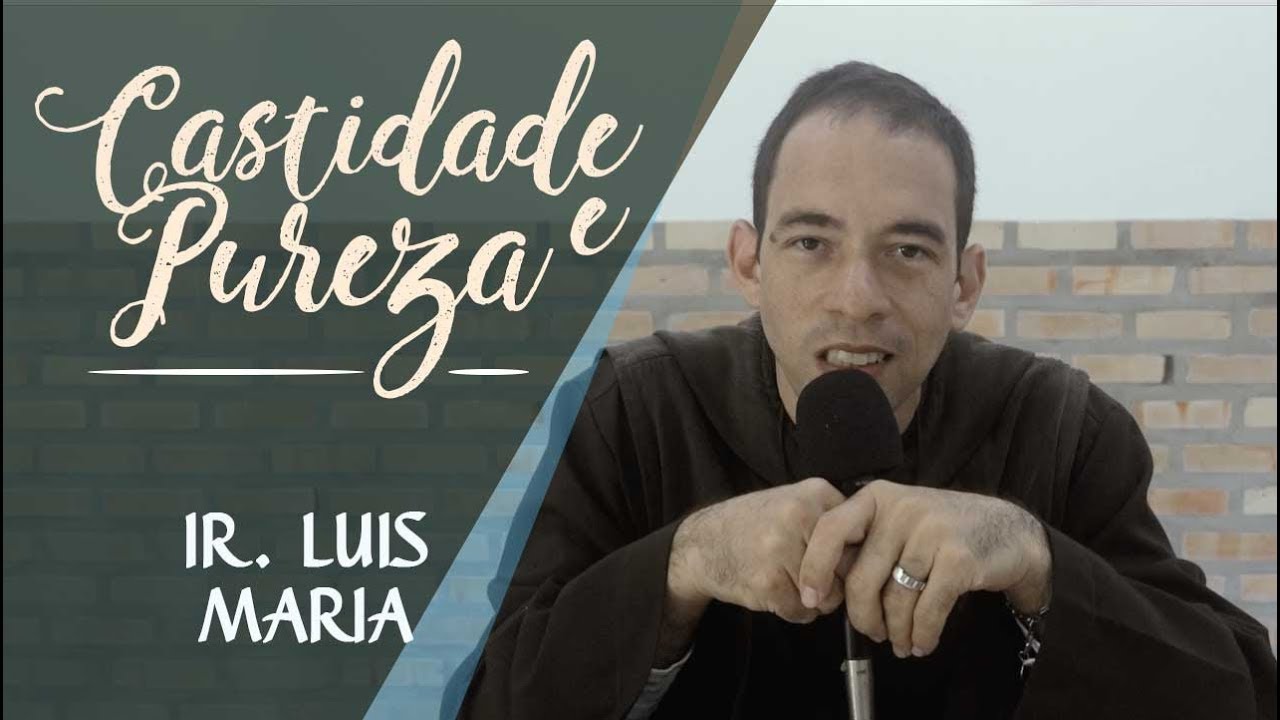 Vocação - Castidade e Pureza - Ir. Luís Maria - Instituto Hesed - Rosário de Maria
