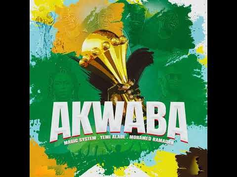 Akwaba : Magic System · Yemi Alade · Mohamed Ramadan
