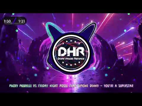 Micky Modelle vs Friday Night Posse feat Simone Denny - You're A Superstar - DHR