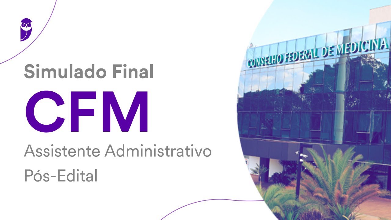 Simulado Final CFM – Assistente Administrativo - Pós-Edital