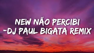 Download lagu Dj Paul Bigata Remix - New Não Percibi mp3