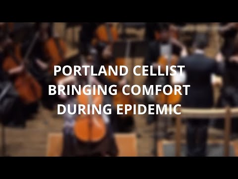 Portland cellist bringing comfort and peace during COVID-19 epidemic