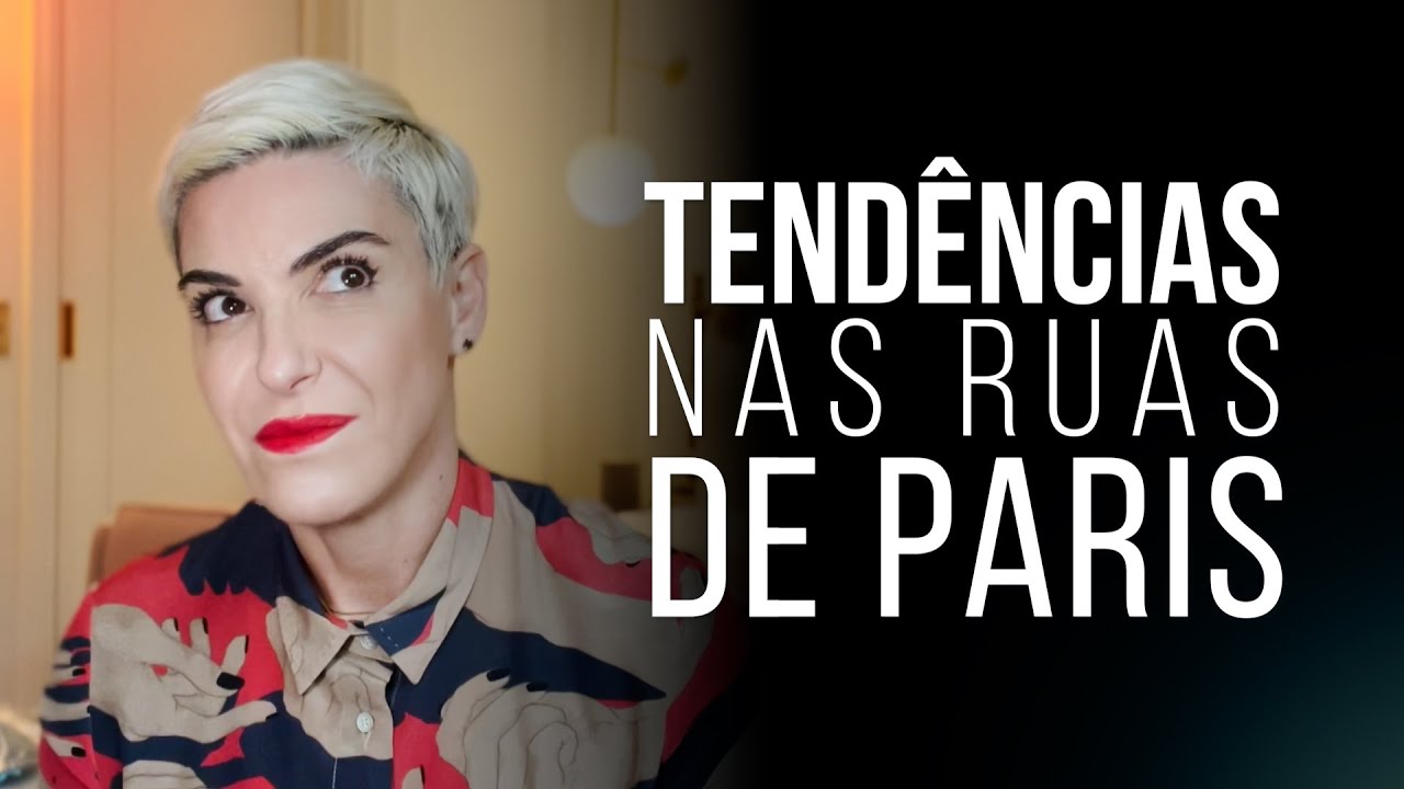 TENDÊNCIAS nas ruas de PARIS I Semana de Moda