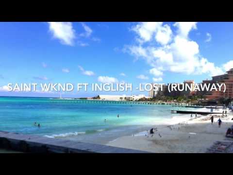 Saint Wknd ft Inglsh-Lost (runaway)