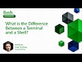 What is the Difference Between a Terminal and a Shell? [2 of 20] | Bash for Beginners