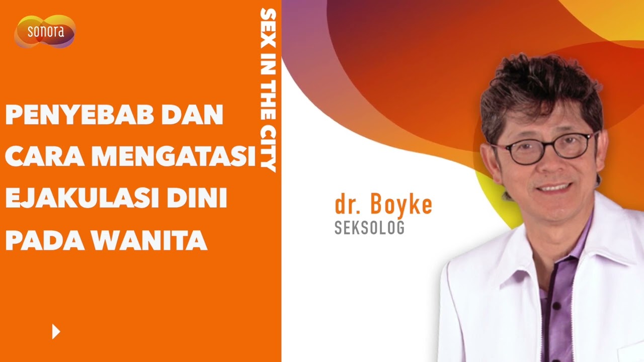 Penyebab dan Cara Mengatasi Ejakulasi Dini pada Wanita dari Dokter Boyke