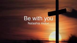 Be with You selalu menyembahMu 永遠敬拜natashia midori 詩歌 with lyric