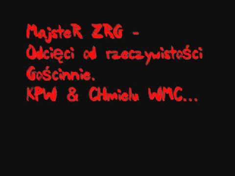 MajsteR ZRG - Odcięci od rzeczywistości (Gość.KPW & CHmielu WMC) `09.wmv
