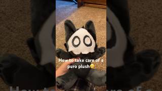 How to take care of a puro plush 🙂🙃