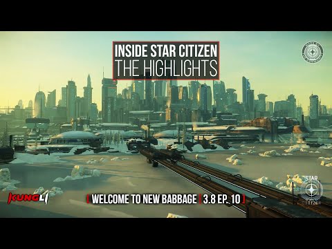 Inside Star Citizen - The Highlights: Welcome to New Babbage