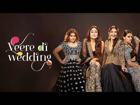 Veere Di Wedding Full Movie in HD (2025) | Kareena Kapoor, Sonam Kapoor |  Female Friendship Comedy
