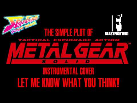 The Simple Plot of Metal Gear Solid (Instrumental Cover) [Original by Starbomb]