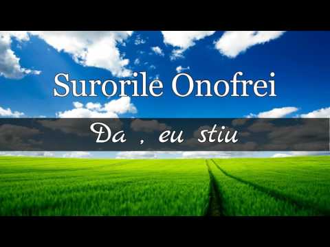 Surorile Onufrei - Da , eu stiu