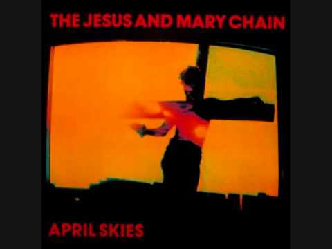April Skies - The Jesus and Mary Chain