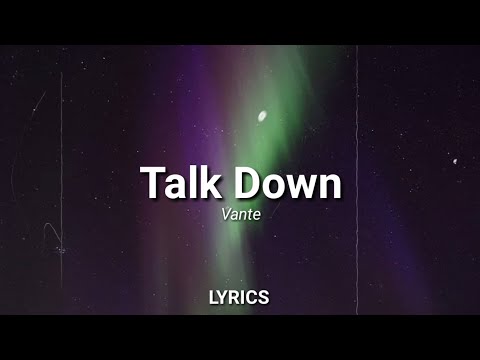 Vante - Talk Down (Lyrics)