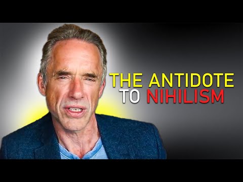 The Antidote to Nihilism - Jordan Peterson Motivation