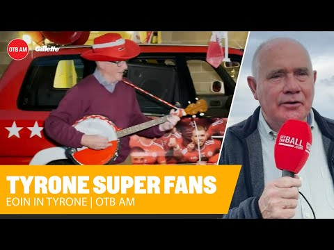 EOIN IN TYRONE: Poems, songs & Peter Canavan - All-Ireland final build-up with Tyrone super fans