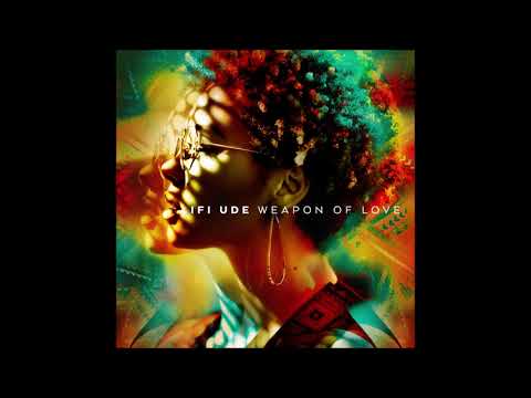 Ifi Ude - Weapon of Love (Official Audio)