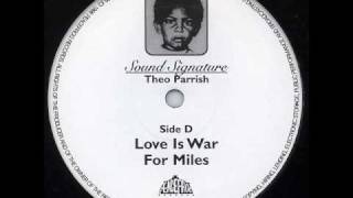 Theo Parrish - Love Is War For Miles