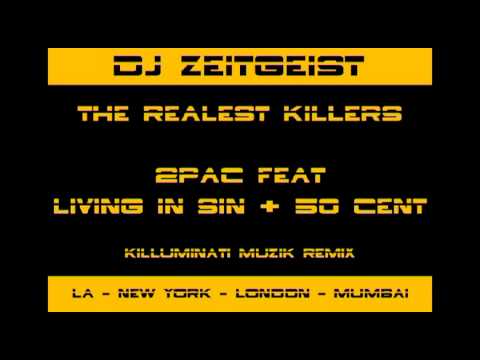 DJ Zeitgeist - The Realest Killers - 2Pac feat Living in Sin & 50 Cent (Killuminati Muzik Mixtape)