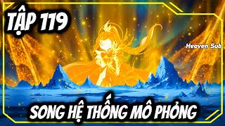 Tập 119 | Song Hệ Thống Mô Phỏng | Heaven Sub