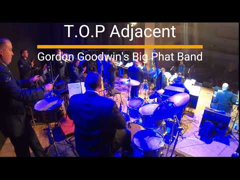 Drums of  T O P Adjacent - Gordon Goodwin's Big Phat Band