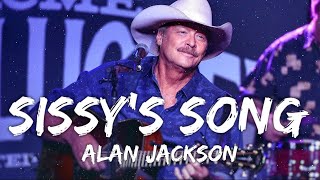 Alan Jackson - Sissy&#39;s Song (Lyrics)