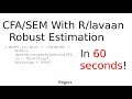 R Lavaan SEM CFA Robust Estimation In 60 Seconds