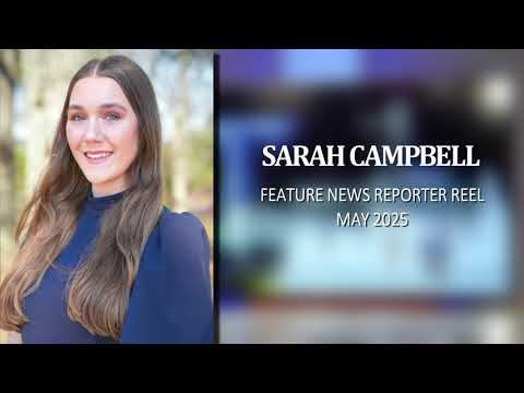 Sarah Campbell Feature News Reel May 2025