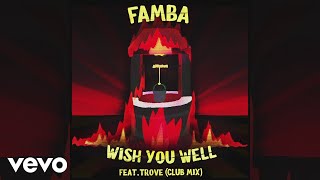 Famba - Wish You Well (Club Mix) (Official Audio) ft. TRØVES