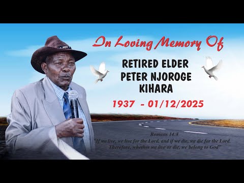 Celebrating the Life of RETIRED ELDER PETER NJOROGE KIHARA